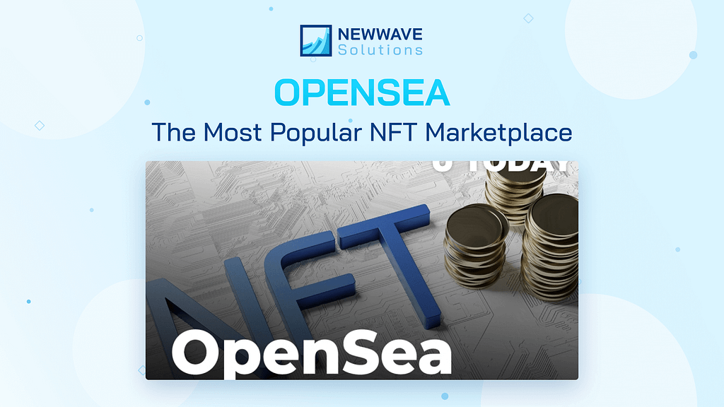 OpenSea - The Most Popular NFT Marketplace
